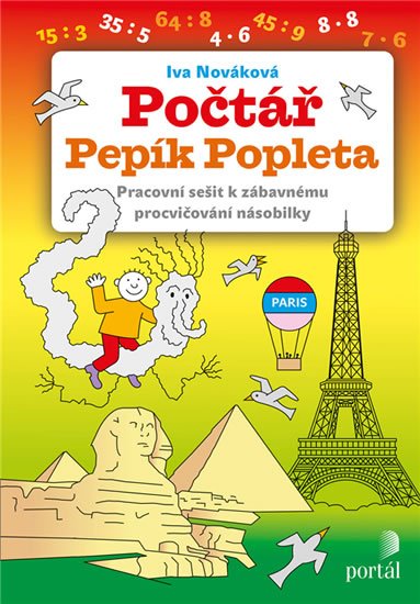 Nováková Iva: Počtář Pepík Popleta - Pracovní sešit k zábavnému procvičování násobilky