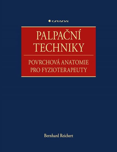 Reichert Bernhard: Palpační techniky - Povrchová anatomie pro fyzioterapeuty