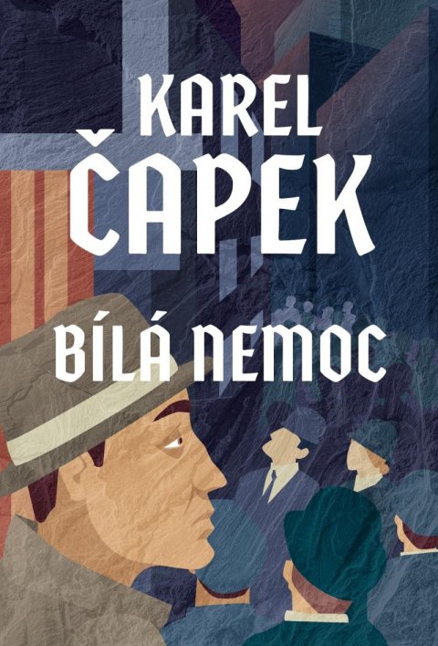 Čapek Karel: Bílá nemoc Čapek Karel: Bílá nemoc