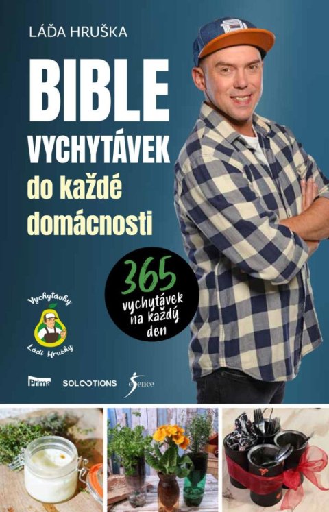 Hruška Láďa: Bible vychytávek do každé domácnosti - 365 vychytávek na každý den Hruška Láďa: Bible vychytávek do každé domácnosti - 365 vychytávek na každý den