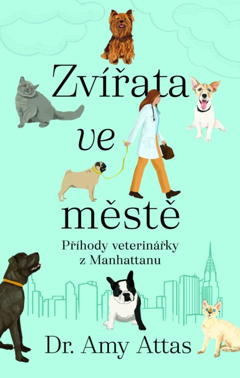 Attas Amy: Zvířata ve městě: Příhody veterinářky z Manhattanu