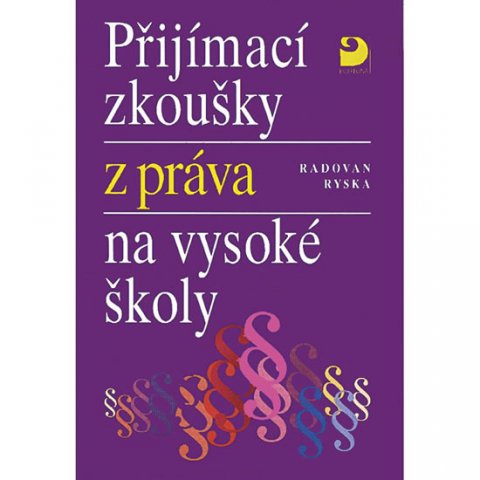 Ryska Radovan: Přijímací zkoušky z práva na VŠ Ryska Radovan: Přijímací zkoušky z práva na VŠ