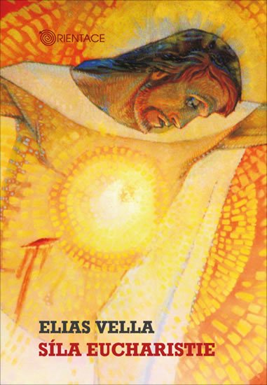 Vella Elias: Síla eucharistie Vella Elias: Síla eucharistie