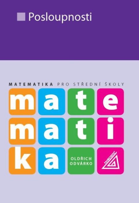 Odvárko Oldřich: Matematika pro SŠ - Posloupnosti Odvárko Oldřich: Matematika pro SŠ - Posloupnosti
