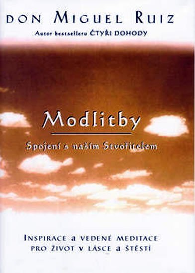 Ruiz Don Miguel: Modlitby - Spojení s naším stvořitelem