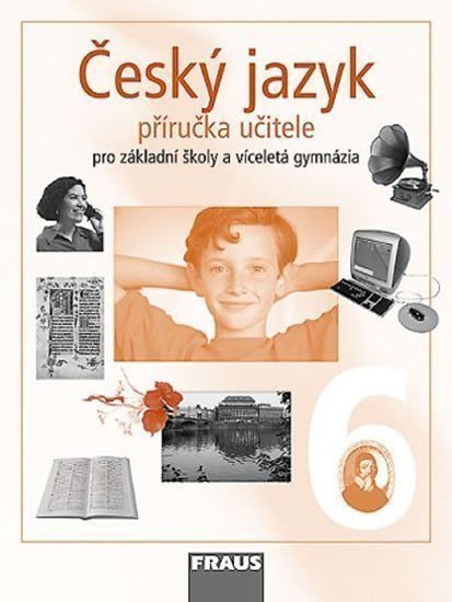 kolektiv autorů: Český jazyk 6 pro ZŠ a víceletá gymnázia - Příručka učitele