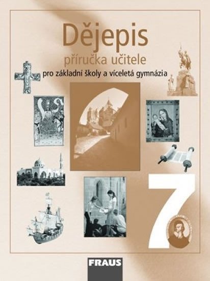kolektiv autorů: Dějepis 7 pro ZŠ a víceletá gymnázia - Příručka učitele