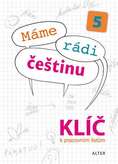 kolektiv autorů: Klíč k Pracovním listům Máme rádi češtinu pro 5. ročník ZŠ kolektiv autorů: Klíč k Pracovním listům Máme rádi češtinu pro 5. ročník ZŠ