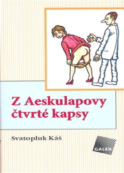 Káš Svatopluk: Z Aeskulapovy čtvrté kapsy Káš Svatopluk: Z Aeskulapovy čtvrté kapsy