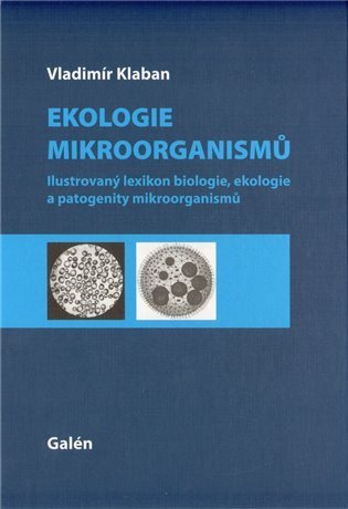Klaban Vladimír: Ekologie mikroorganismů - Ilustrovaný lexikon biologie, ekologie a patogeni