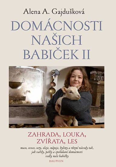 Gajdušková Alena A.: Domácnosti našich babiček II. Gajdušková Alena A.: Domácnosti našich babiček II.