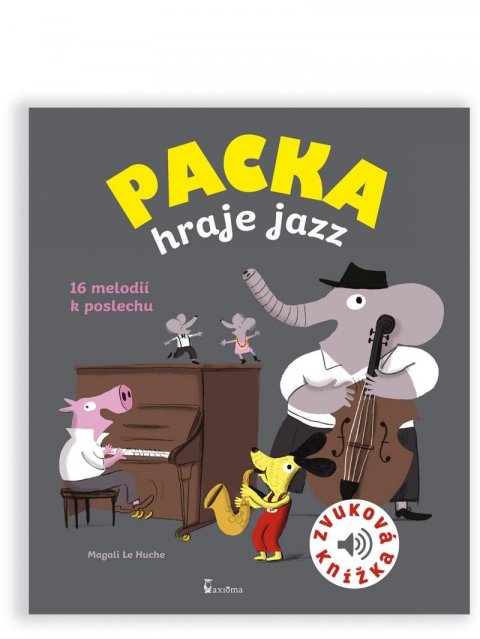 Le Huche Magali: Packa hraje jazz - zvuková knížka Le Huche Magali: Packa hraje jazz - zvuková knížka