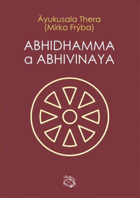 Thera Ayukusala, Frýba Mirko: Abhidhamma a Abhivinaya Thera Ayukusala, Frýba Mirko: Abhidhamma a Abhivinaya