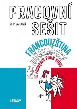 Pravdová Marie: Francouzština pro začátečníky - Pracovní sešit + odkaz Pravdová Marie: Francouzština pro začátečníky - Pracovní sešit + odkaz