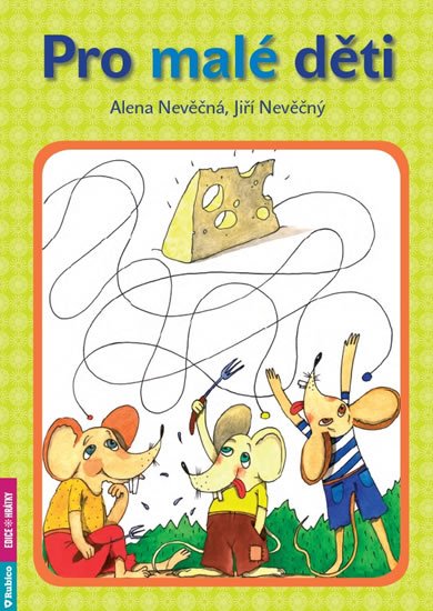 Nevěčná Alena, Nevěčný Jiří,: Pro malé děti Nevěčná Alena, Nevěčný Jiří,: Pro malé děti