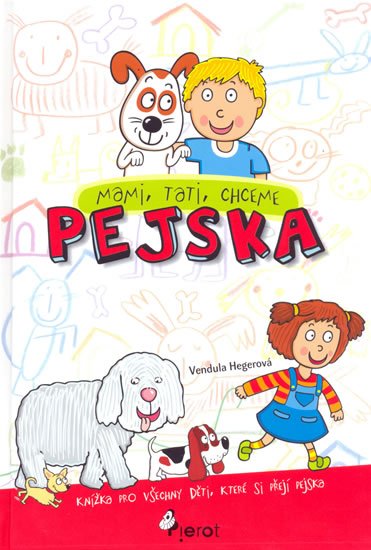 Hegerová Vendula: Mami, tati chceme pejska Hegerová Vendula: Mami, tati chceme pejska