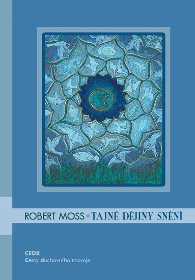 Moss Robert: Tajné dějiny snění Moss Robert: Tajné dějiny snění