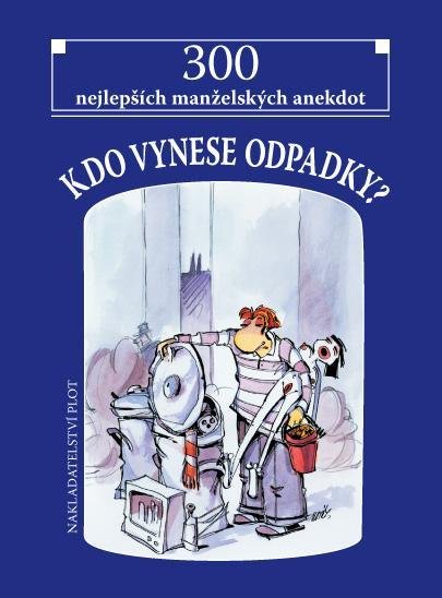 Novák Jiří: Kdo vynese odpadky? - 300 nejlepších manželských anekdot