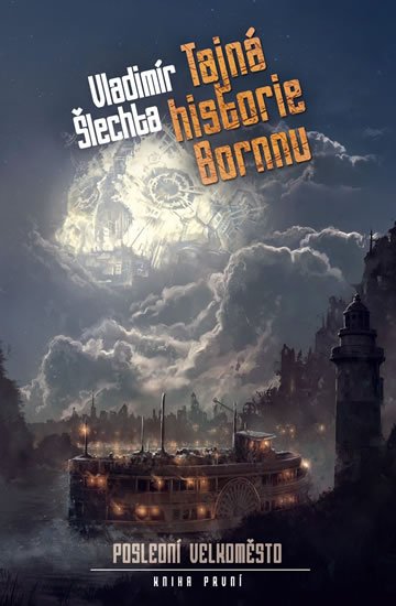 Šlechta Vladimír: Poslední velkoměsto 1 - Tajná historie Bornnu Šlechta Vladimír: Poslední velkoměsto 1 - Tajná historie Bornnu