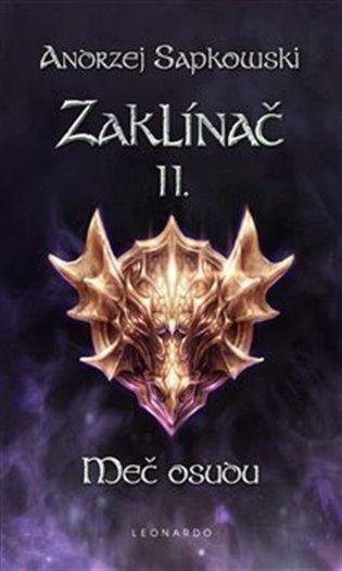 Sapkowski Andrzej: Zaklínač II. - Meč osudu Sapkowski Andrzej: Zaklínač II. - Meč osudu