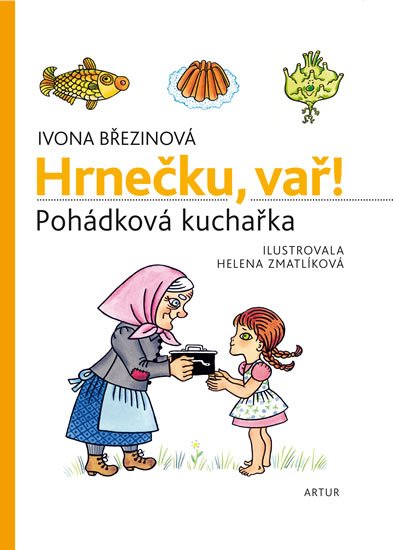 Březinová Ivona: Hrnečku, vař! - Pohádková kuchařka Březinová Ivona: Hrnečku, vař! - Pohádková kuchařka