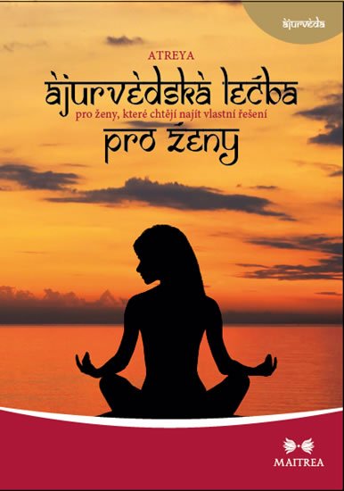 Atreya: Ájurvédská léčba pro ženy, které chtějí najít vlastní řešení Atreya: Ájurvédská léčba pro ženy, které chtějí najít vlastní řešení
