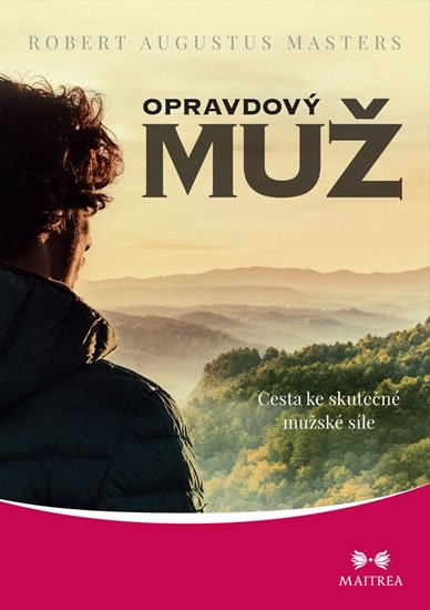 Masters Robert Augustus: Opravdový muž - Cesta ke skutečné mužské síle