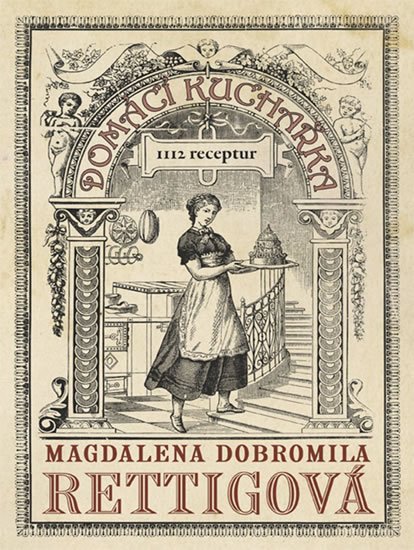 Rettigová Magdalena Dobromila: Domácí kuchařka - 1112 receptů