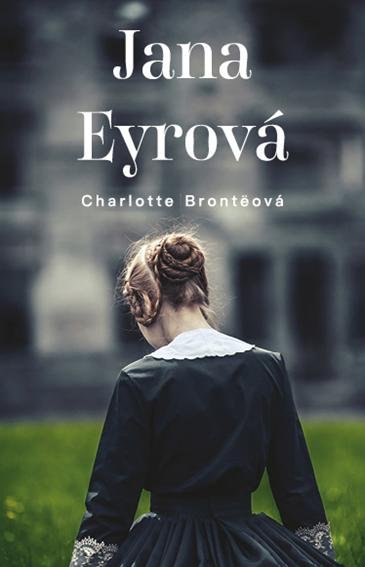 Bronteová Charlotte: Jana Eyrová Bronteová Charlotte: Jana Eyrová