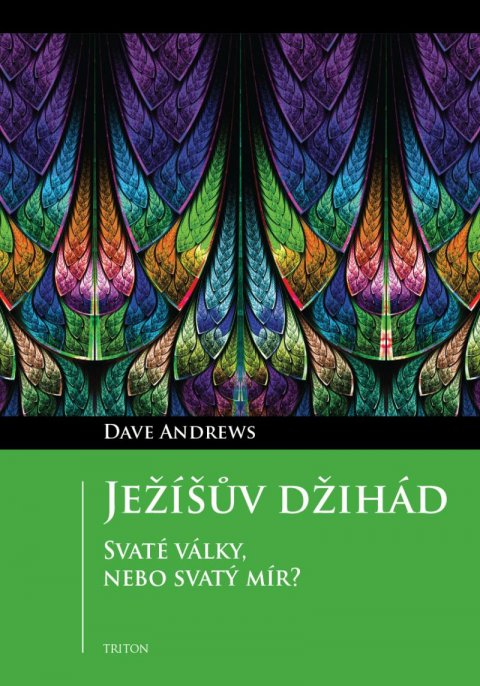 Andrews Dave: Ježíšův džihád - Svaté války, nebo svatý mír?