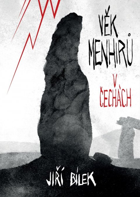 Bílek Jiří: Věk menhirů v Čechách Bílek Jiří: Věk menhirů v Čechách