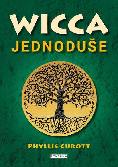 Curott Phyllis: Wicca jednoduše - Probuzení božského kouzla ve vás