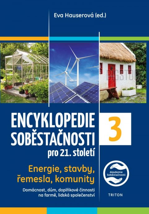 Hauserová Eva: Encyklopedie soběstačnosti pro 21. století 3. díl - Energie, stavby, řemesl Hauserová Eva: Encyklopedie soběstačnosti pro 21. století 3. díl - Energie, stavby, řemesl