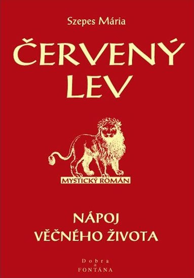 Szepes Mária: Červený lev - Nápoj věčného života Szepes Mária: Červený lev - Nápoj věčného života
