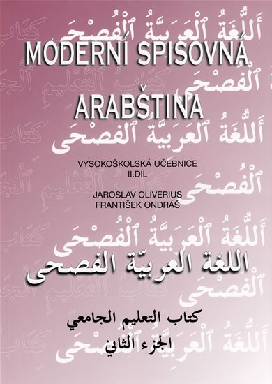 Ondráš František: Moderní spisovná arabština - vysokoškolská učebnice II.díl Ondráš František: Moderní spisovná arabština - vysokoškolská učebnice II.díl