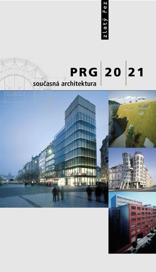Fialová Irena: PRG 20/21 současná architektura Fialová Irena: PRG 20/21 současná architektura
