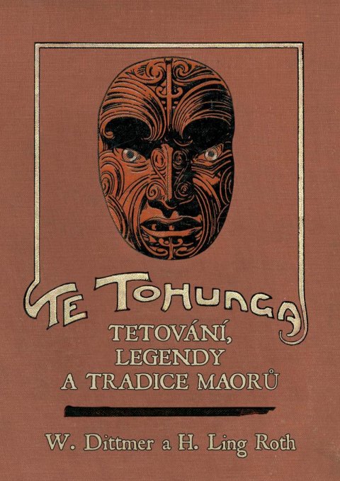 Dittmer W., Roth H. Ling,: Te tohunga - Tetování, legendy a tradice Maorů