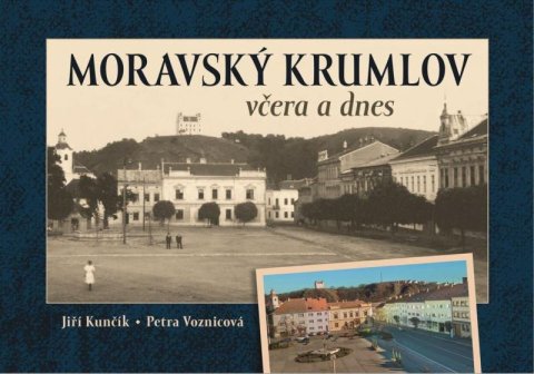 Kunčík Jiří: Moravský Krumlov včera a dnes