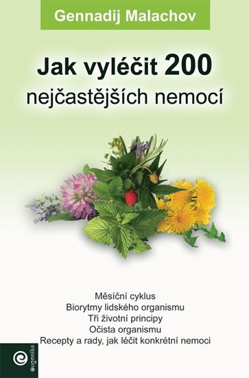 Malachov Gennadij P.: Jak vyléčit 200 nejčastějších nemocí