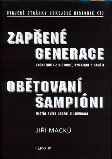 Macků Jiří: Zapřené generace - Utajené stránky hokejové historie - 1