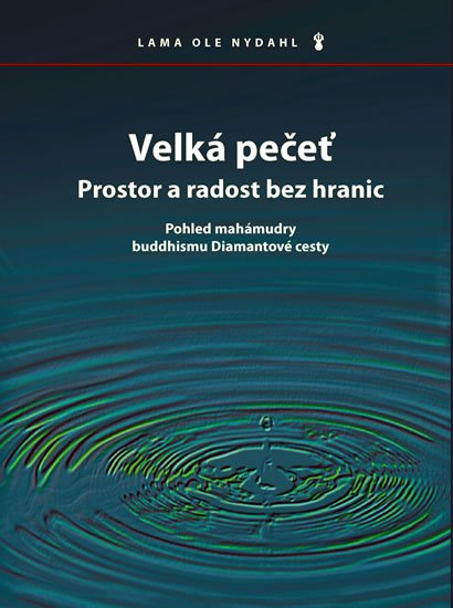 Nydahl Lama Ole: Velká pečeť - Prostor a radost bez hranic Nydahl Lama Ole: Velká pečeť - Prostor a radost bez hranic