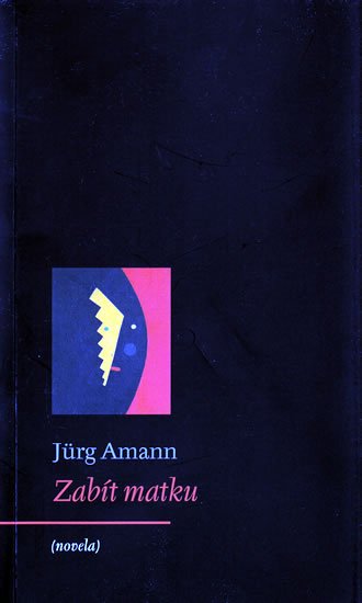Amann Jürg: Zabít matku