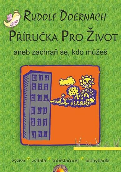 Doernach Rudolf: Příručka pro život aneb zachraň se, kdo můžeš Doernach Rudolf: Příručka pro život aneb zachraň se, kdo můžeš