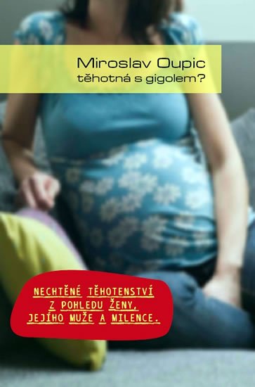 Oupic Miroslav: Těhotná s gigolem Oupic Miroslav: Těhotná s gigolem