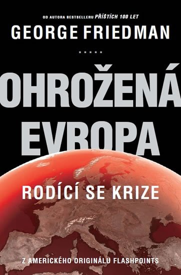 Friedman George: Ohrožená Evropa - Rodící se krize