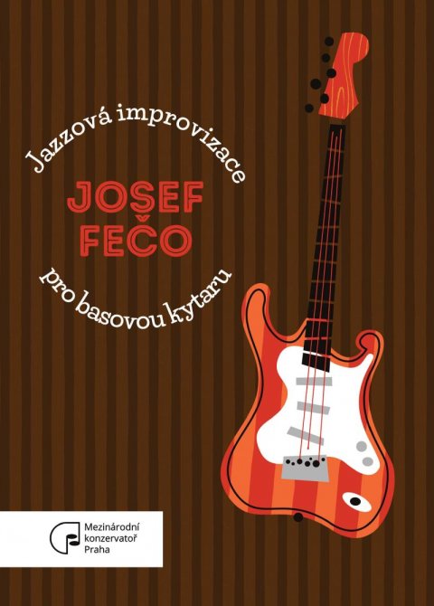 Fečo Josef: Jazzové improvizace pro basovou kytaru Fečo Josef: Jazzové improvizace pro basovou kytaru