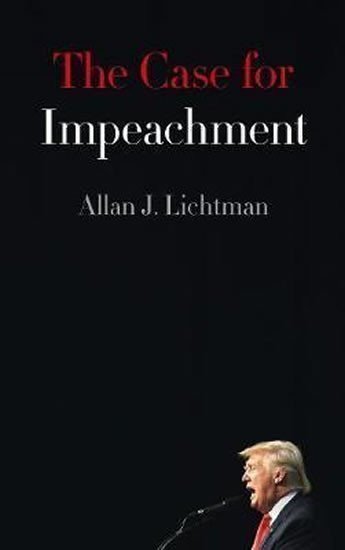 Lichtman Alan J.: The Case for Impeachment