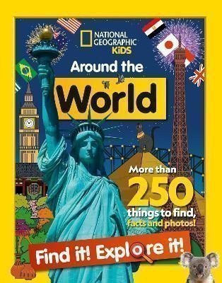National Geographic Kids: Around the World Find it! Explore it!: More than 250 things to find, facts 