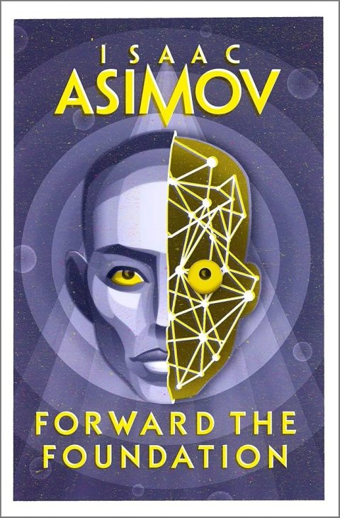 Asimov Isaac: Forward the Foundation (The Foundation Series: Prequels, Book 2)