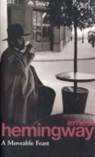 Hemingway Ernest: A Moveable Feast Hemingway Ernest: A Moveable Feast